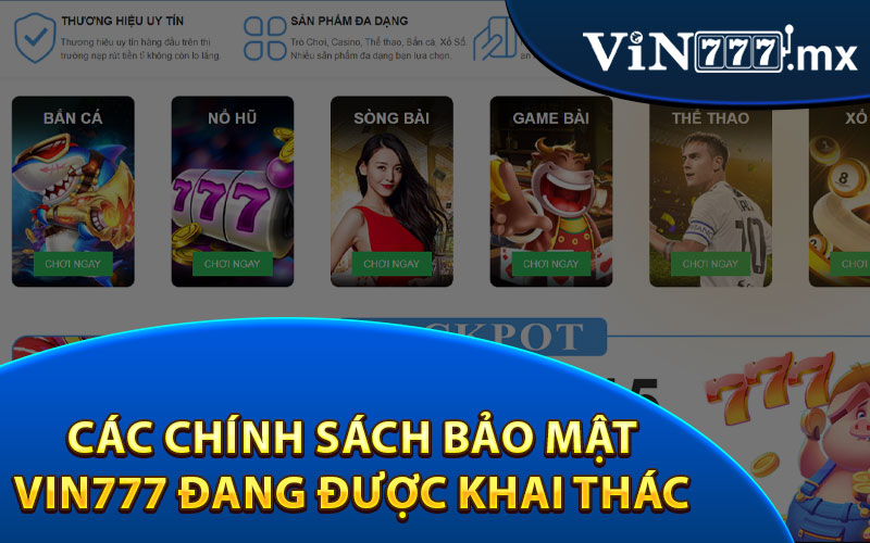 Các Chính Sách Bảo Mật Vin777 Đang Được Khai Thác