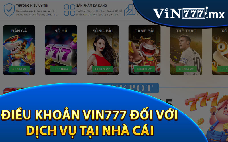 Điều Khoản Vin777 Đối Với Dịch Vụ Tại Nhà Cái